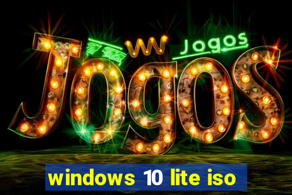 windows 10 lite iso